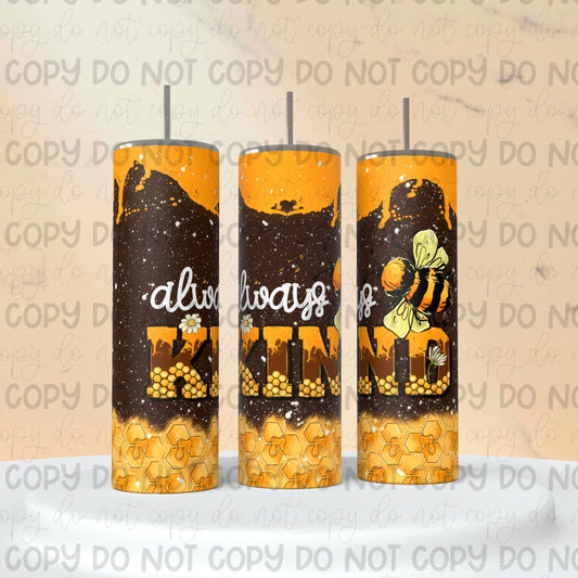 Always Bee Kind Tumbler