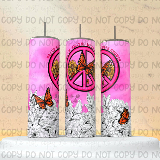 Peace Begins with Growth Pink Tumbler